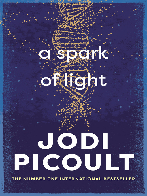 Title details for A Spark of Light by Jodi Picoult - Wait list